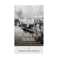 The Miracle of Dunkirk: The History of the World War II Battle and Evacuation that Helped Save Britain from Nazi Germany