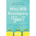 Who Will Accompany You?: My Mother-Daughter Journeys Far from Home and Close to the Heart