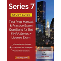 Series 7 Study Guide: Test Prep Manual & Practice Exam Questions for the FINRA Series 7 License Exam