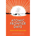 Atomic Frontier Days: Hanford and the American West