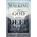 Walking with God through Deep Valleys: Lessons on Finding Contentment when Life is Hard