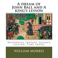 A dream of John Ball and A king's lesson By: William Morris, illustrated By: Edward Burne-Jones (28 August 1833 - 17 June 1898) was a British artist .