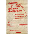 Anarchic Agreements: A Field Guide to Collective Organizing