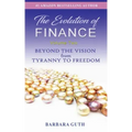 The Evolution of Finance: Beyond the Vision from Tyranny to Freedom