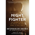 Night Fighter: An Insider's Story of Special Ops from Korea to Seal Team 6