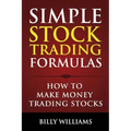 Simple Stock Trading Formulas: How to Make Money Trading Stocks