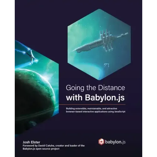 Going the Distance with Babylon.js: Building extensible, maintainable, and attractive browser-based interactive applications using JavaScript