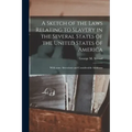 A Sketch of the Laws Relating to Slavery in the Several States of the United States of America: With Some Alterations and Considerable Additions