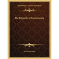 The Etiquette of Freemasonry
