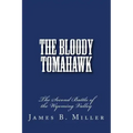 The Bloody Tomahawk: The Second Battle of Wyoming