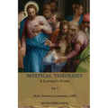 Mystical Theology: A Layman's Guide; vol. 1