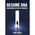Resume DNA: Succeeding in Spite of Yourself