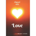 Aligned With Love: A love based spiritual journey