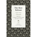 The Slow Release: Stories about Death from the Flannery O'Connor Award for Short Fiction