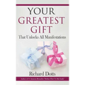 Your Greatest Gift: That Unlocks All Manifestations