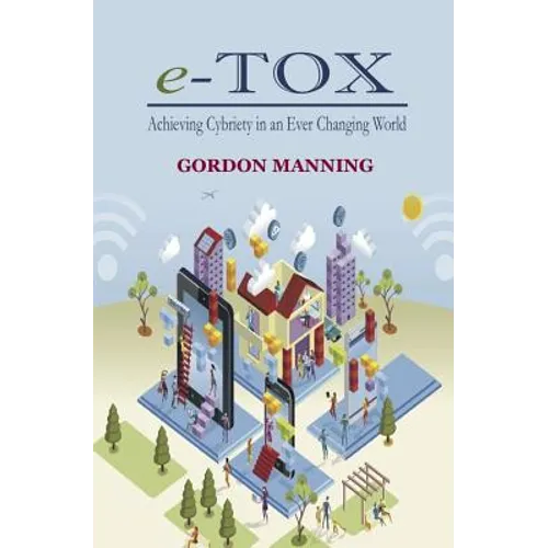 e-TOX: Achieving Cybriety in an Ever Changing World