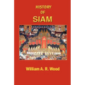 A History of Siam: From the Earliest Times to the Year A.D.1781, with a Supplement Dealing with More Recent Events