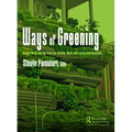 Ways of Greening: Using Plants and Gardens for Healthy Work and Living Surroundings