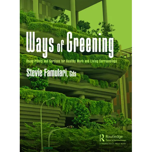 Ways of Greening: Using Plants and Gardens for Healthy Work and Living Surroundings
