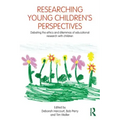 Researching Young Children's Perspectives: Debating the Ethics and Dilemmas of Educational Research with Children