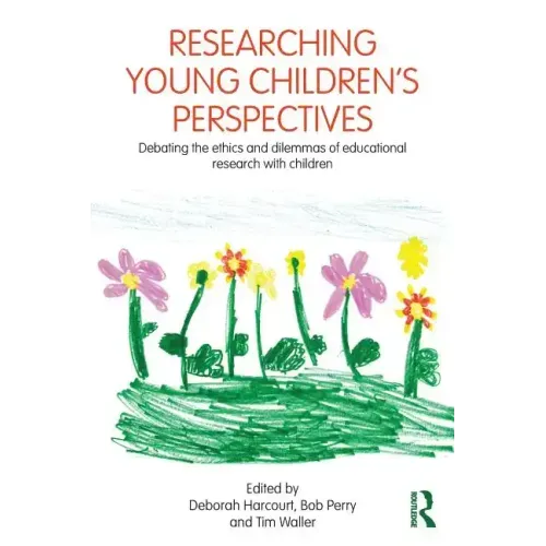 Researching Young Children's Perspectives: Debating the Ethics and Dilemmas of Educational Research with Children