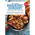 The Complete Bariatric Surgery Guide and Diet Program: Includes 150 Recipes for Lifelong Weight-Loss Success