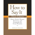 How to Say It: Choice Words, Phrases, Sentences, and Paragraphs for Every Situation