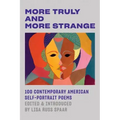More Truly and More Strange: 100 Contemporary American Self-Portrait Poems