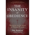 The Insanity of Obedience: Walking with Jesus in Tough Places