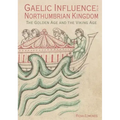 Gaelic Influence in the Northumbrian Kingdom: The Golden Age and the Viking Age