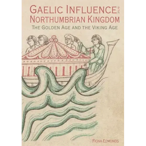 Gaelic Influence in the Northumbrian Kingdom: The Golden Age and the Viking Age