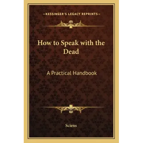 How to Speak with the Dead: A Practical Handbook