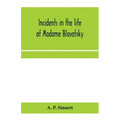 Incidents in the life of Madame Blavatsky