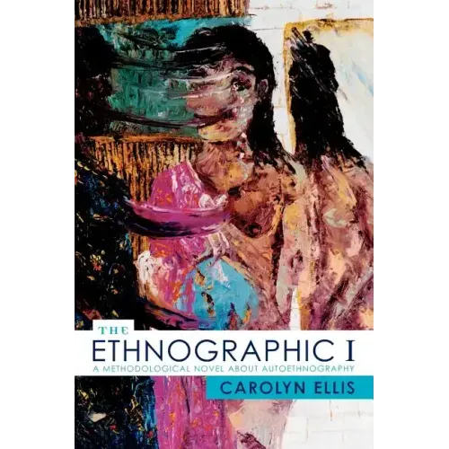 The Ethnographic I: A Methodological Novel about Autoethnography