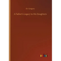 A Father's Legacy to His Daughters