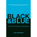 Black and Blue: The Origins and Consequences of Medical Racism