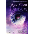 All Our Tomorrows: Riven Worlds Book Four