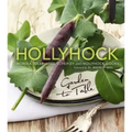 Hollyhock: Garden to Table