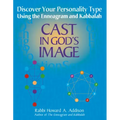 Cast in God's Image: Discovering Your Personality Type Using the Enneagram and Kabbalah