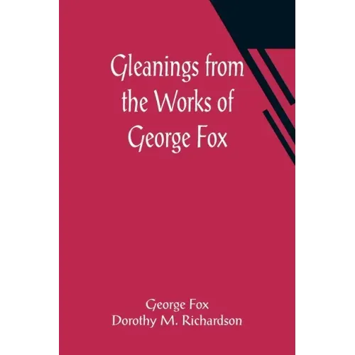 Gleanings from the Works of George Fox