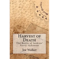 Harvest of Death: The Battle of Jenkins' Ferry, Arkansas