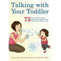 Talking with Your Toddler: 75 Fun Activities and Interactive Games That Teach Your Child to Talk