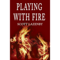 Playing with Fire