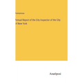 Annual Report of the City Inspector of the City of New York