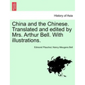 China and the Chinese. Translated and Edited by Mrs. Arthur Bell. with Illustrations.