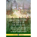 Hero Tales and Legends of the Serbians: A Collection of Serbian Folklore, Fairy Tales and Poetry, with a History of Serbian Culture