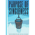 The Purpose of Singleness: Are you whole or are you full of holes