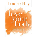 Love Your Body: A Positive Affirmation Guide for Loving and Appreciating Your Body