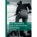 Irish Literature in Italy in the Era of the World Wars