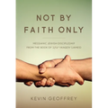 Not By Faith Only: Messianic Jewish Discipleship from the Book of Ya'aqov (James)